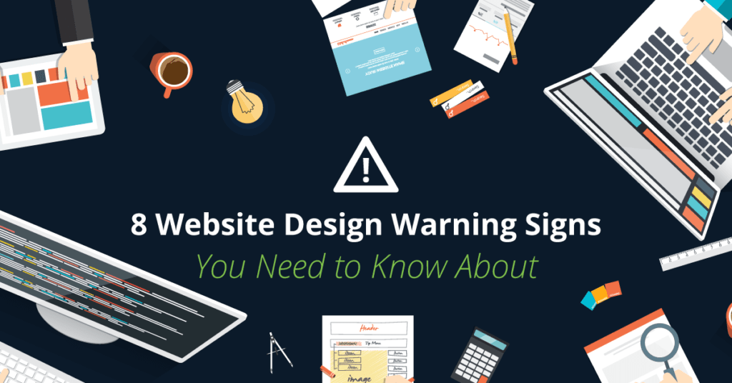 8 Website Design Warning Signs You Need to Know About