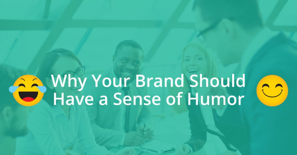 Why Your Brand Should Have a Sense of Humor
