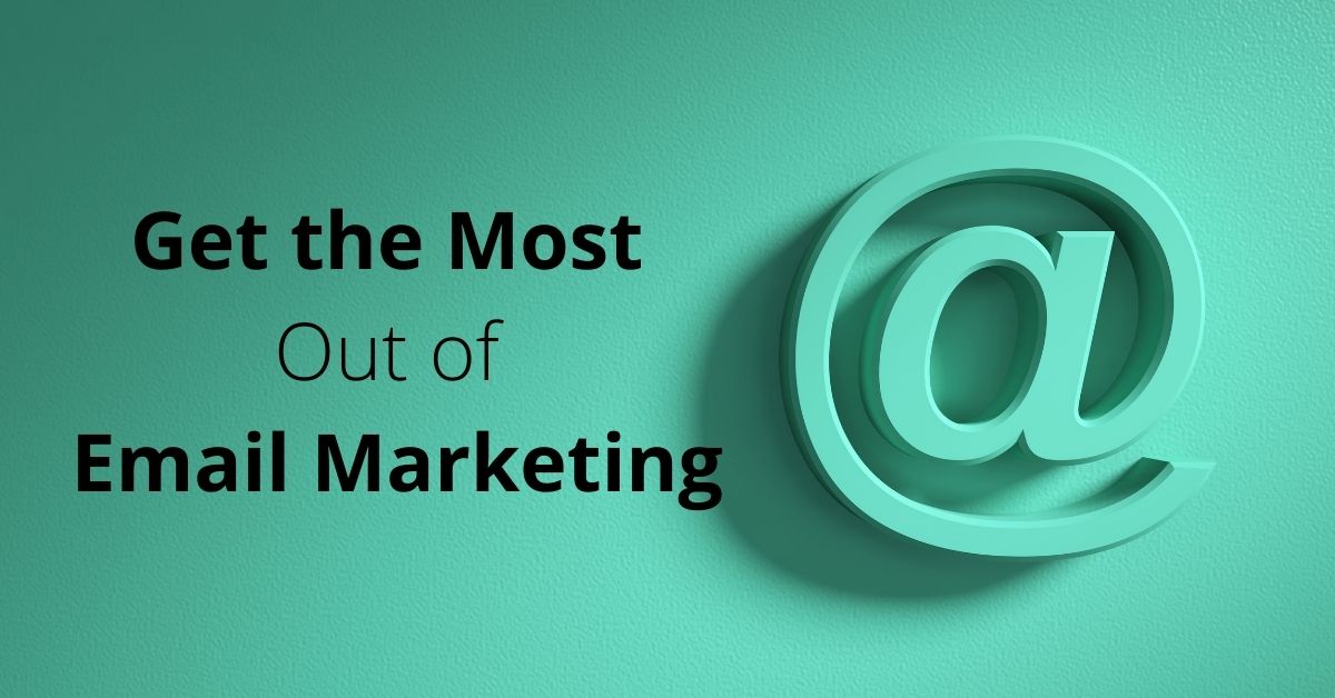 Get the Most Out of Email Marketing