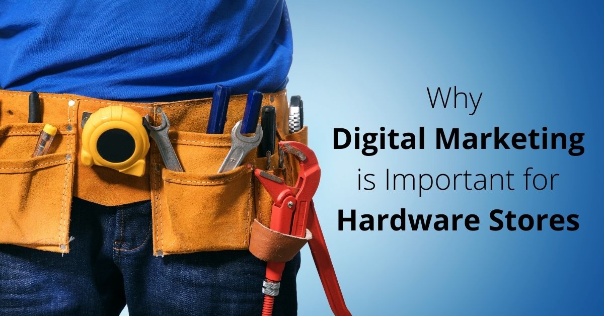 Why Digital Marketing is Important for Hardware Stores Titan Digital