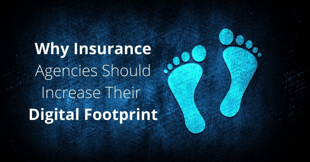 Why Insurance Agencies Should Increase Their Digital Footprint