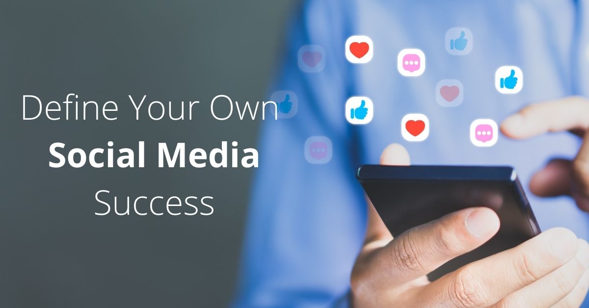 Define Your Own Social Media Success