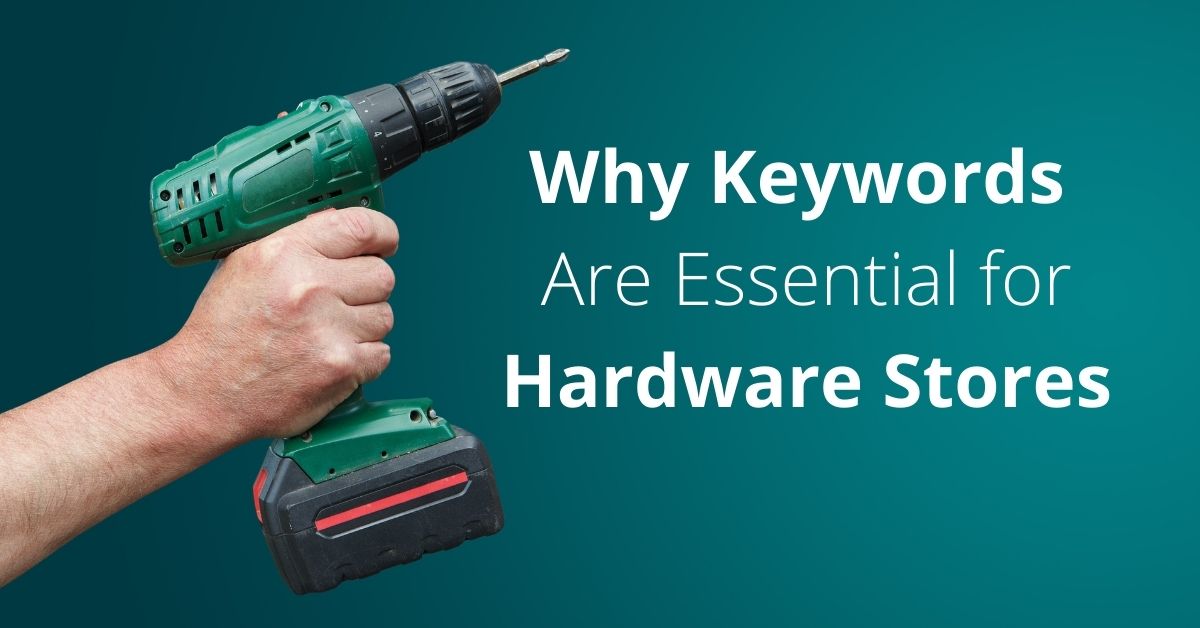 Why Keywords are Essential for Hardware Stores Titan Digital
