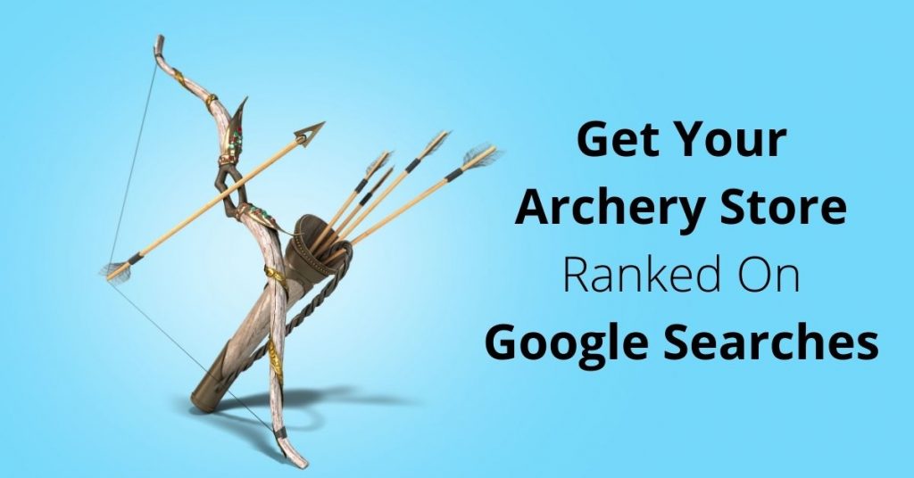 Get Your Archery Store Ranked On Google Searches