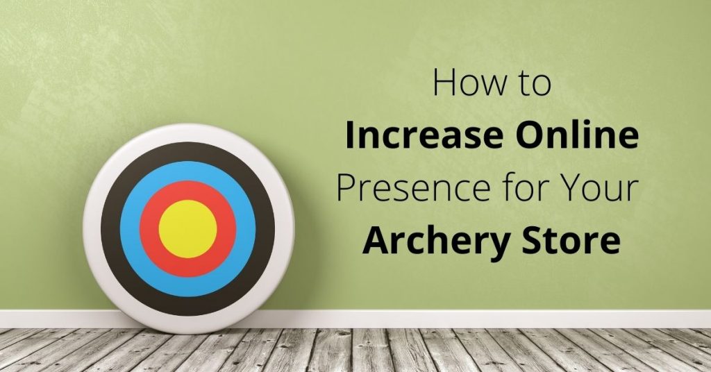 How to Increase Online Presence for Your Archery Store