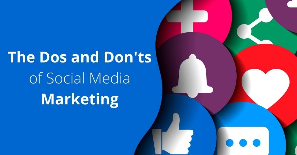 the Dos and Don'ts of Social Media Marketing