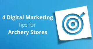4 Digital Marketing Tips for Archery Stores