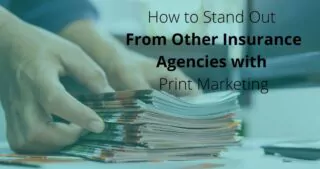 How to Stand Out From Other Insurance Agencies with Print Marketing