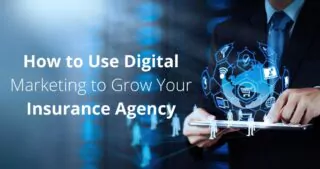 How To Use Digital Marketing to Grow Your Insurance Agency