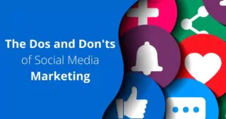 the Dos and Don'ts of Social Media Marketing