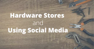 Hardware Stores and Using Social Media
